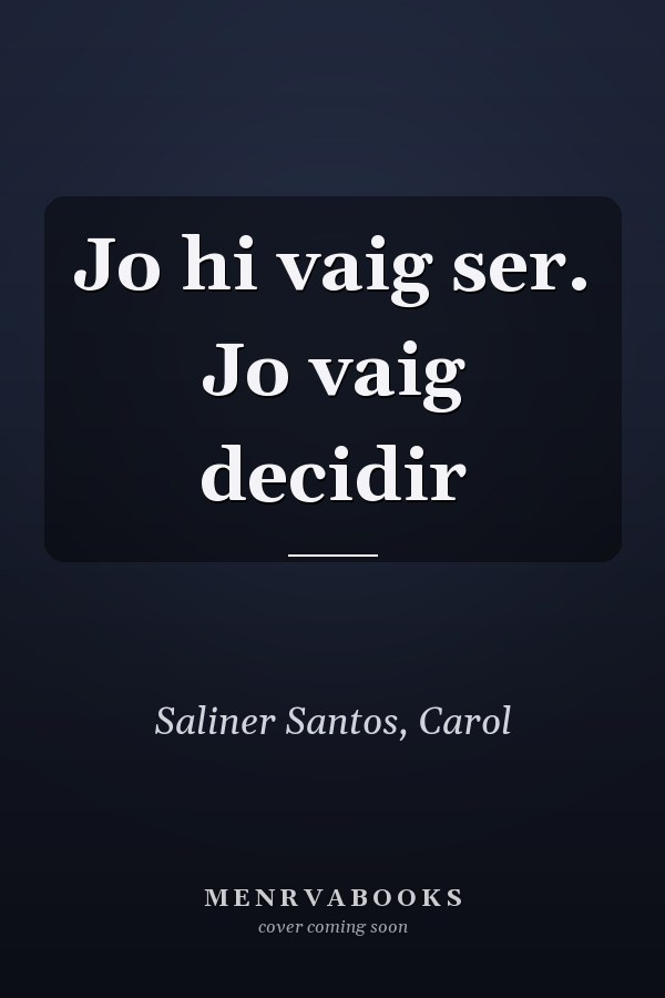 Jo hi vaig ser. Jo vaig decidir
