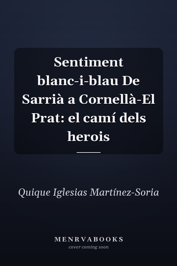 Sentiment blanc-i-blau De Sarrià a Cornellà-El Prat: el camí dels herois