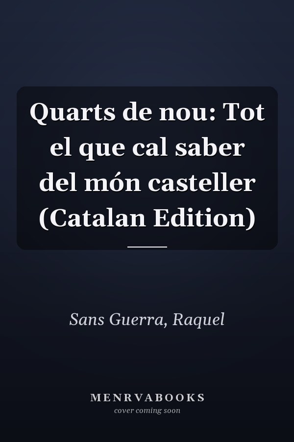 Quarts de nou: Tot el que cal saber del món casteller (Catalan Edition)