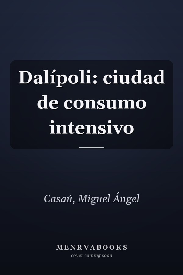 Dalípoli: ciudad de consumo intensivo