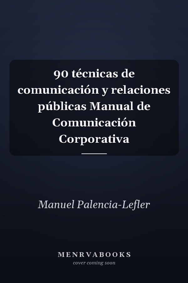90 técnicas de comunicación y relaciones públicas Manual de Comunicación Corporativa