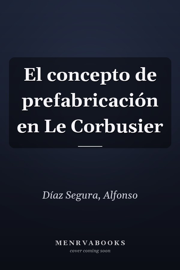 El concepto de prefabricación en Le Corbusier