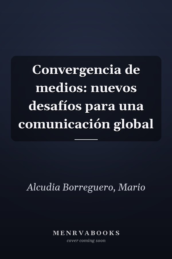 Convergencia de medios: nuevos desafíos para una comunicación global