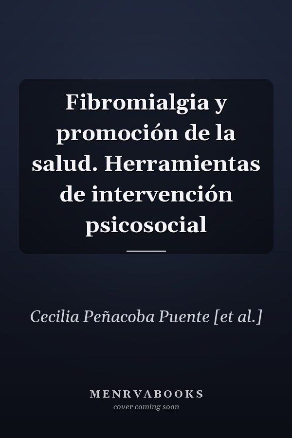 Fibromialgia y promoción de la salud. Herramientas de intervención psicosocial