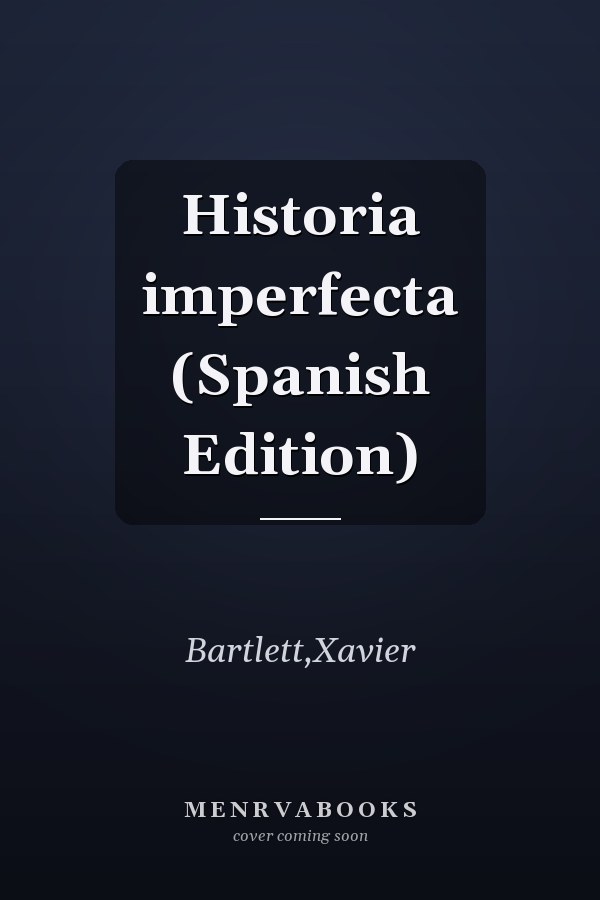 Historia imperfecta (Spanish Edition)