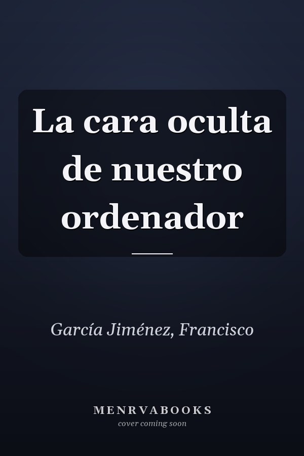 La cara oculta de nuestro ordenador