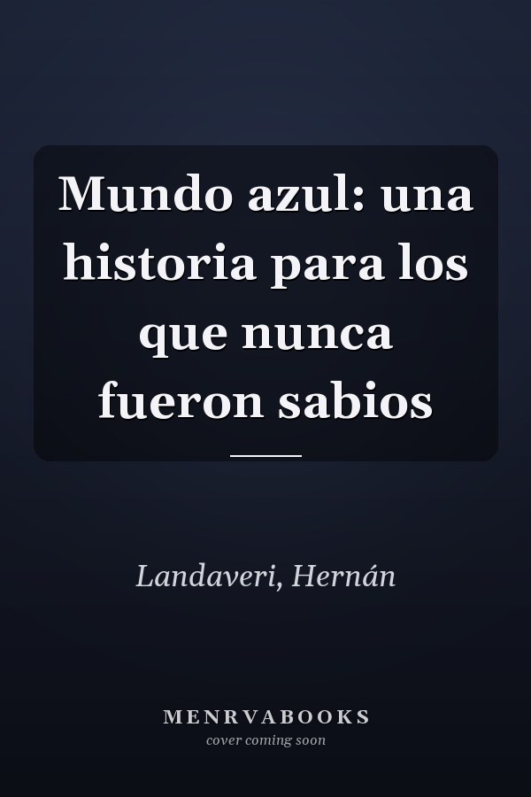 Mundo azul: una historia para los que nunca fueron sabios