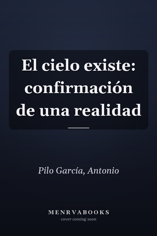 El cielo existe: confirmación de una realidad