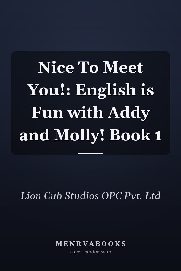 Nice To Meet You!: English is Fun with Addy and Molly! Book 1