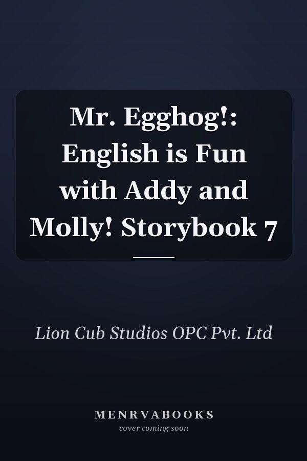 Mr. Egghog!: English is Fun with Addy and Molly! Storybook 7