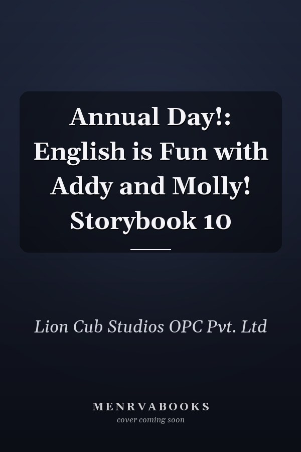 Annual Day!: English is Fun with Addy and Molly! Storybook 10