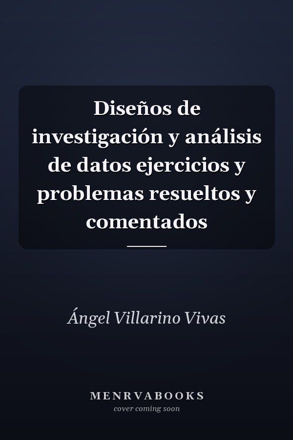 Diseños de investigación y análisis de datos ejercicios y problemas resueltos y comentados