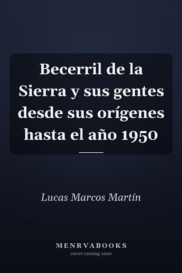Becerril de la Sierra y sus gentes desde sus orígenes hasta el año 1950