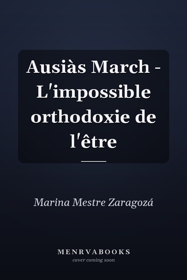Ausiàs March - L'impossible orthodoxie de l'être