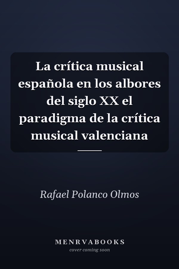 La crítica musical española en los albores del siglo XX el paradigma de la crítica musical valenciana