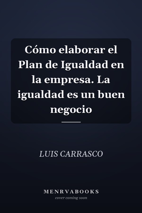 Cómo elaborar el Plan de Igualdad en la empresa. La igualdad es un buen negocio