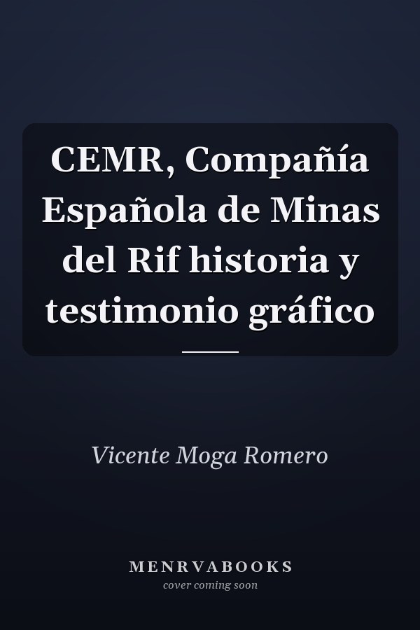 CEMR, Compañía Española de Minas del Rif historia y testimonio gráfico