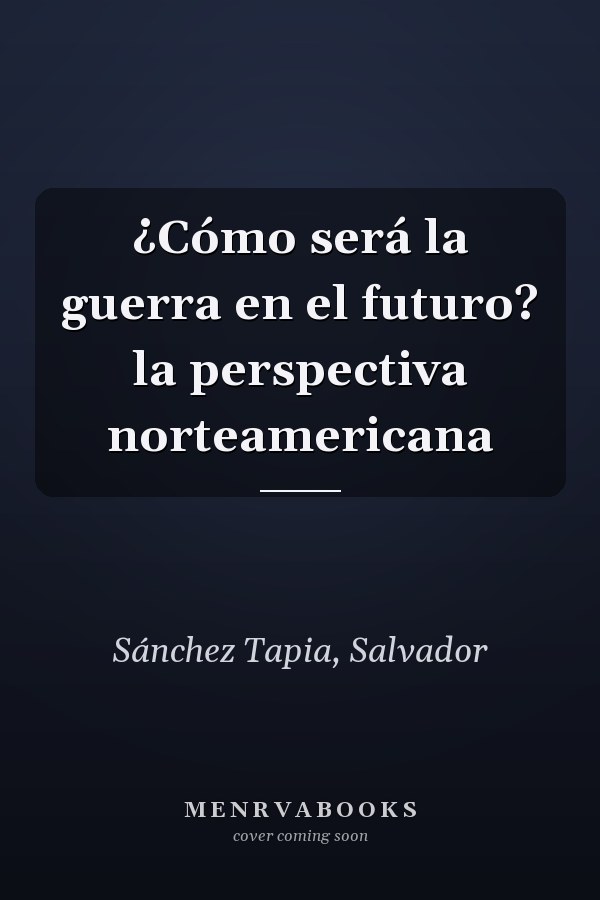 ¿Cómo será la guerra en el futuro? la perspectiva norteamericana