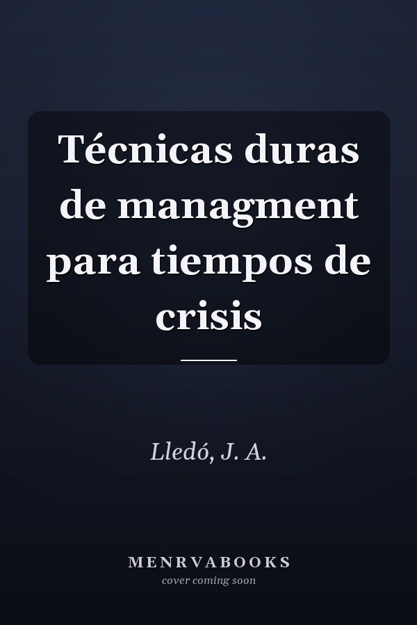 Técnicas duras de managment para tiempos de crisis