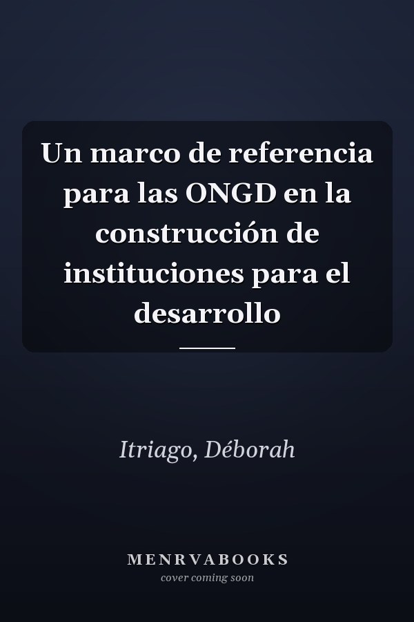 Un marco de referencia para las ONGD en la construcción de instituciones para el desarrollo