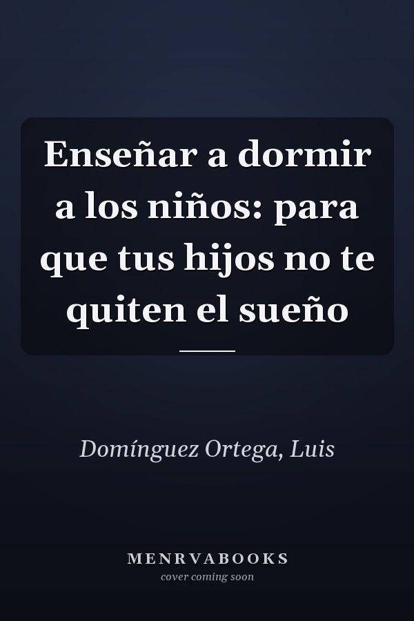 Enseñar a dormir a los niños: para que tus hijos no te quiten el sueño