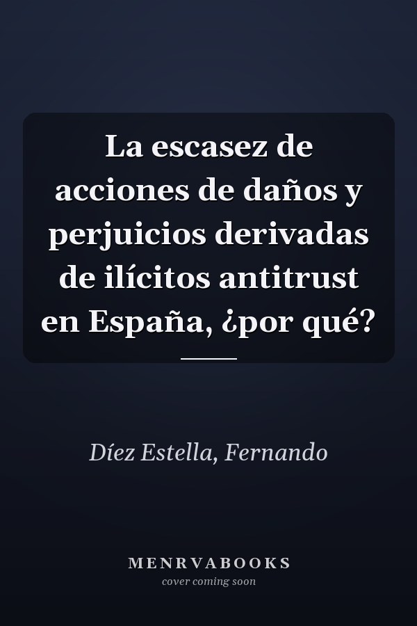 La escasez de acciones de daños y perjuicios derivadas de ilícitos antitrust en España, ¿por qué?