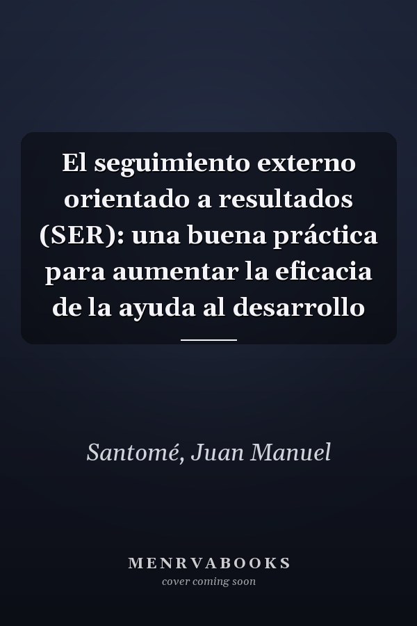 El seguimiento externo orientado a resultados (SER): una buena práctica para aumentar la eficacia de la ayuda al desarrollo