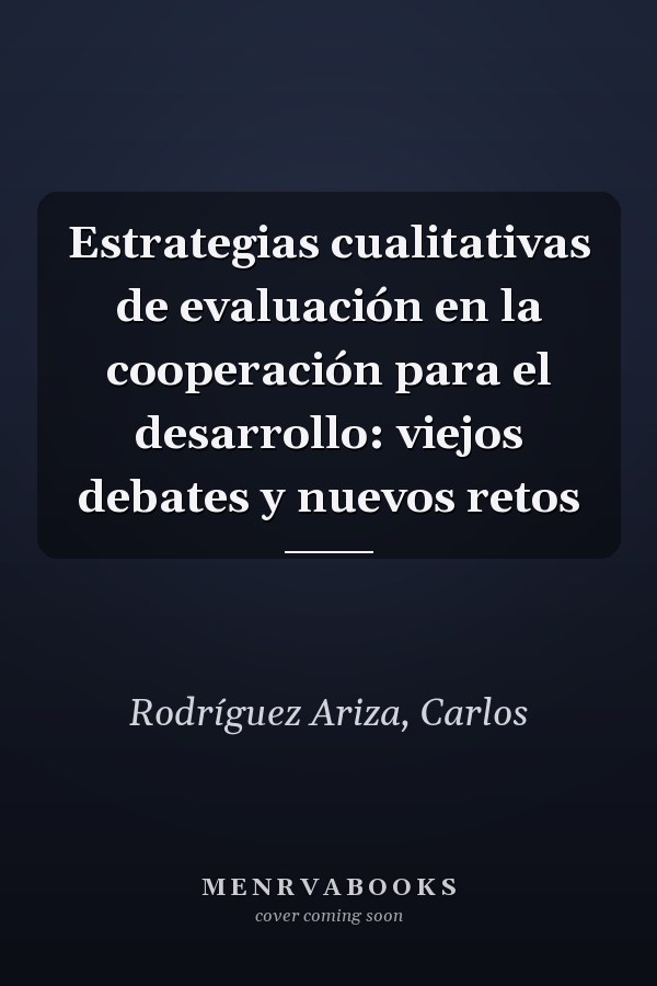 Estrategias cualitativas de evaluación en la cooperación para el desarrollo: viejos debates y nuevos retos