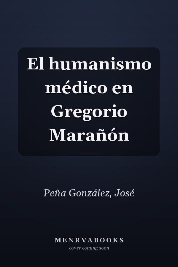 El humanismo médico en Gregorio Marañón