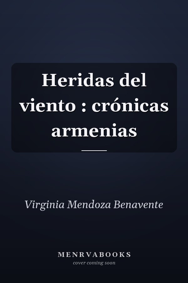 Heridas del viento : crónicas armenias
