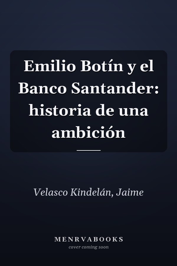 Emilio Botín y el Banco Santander: historia de una ambición