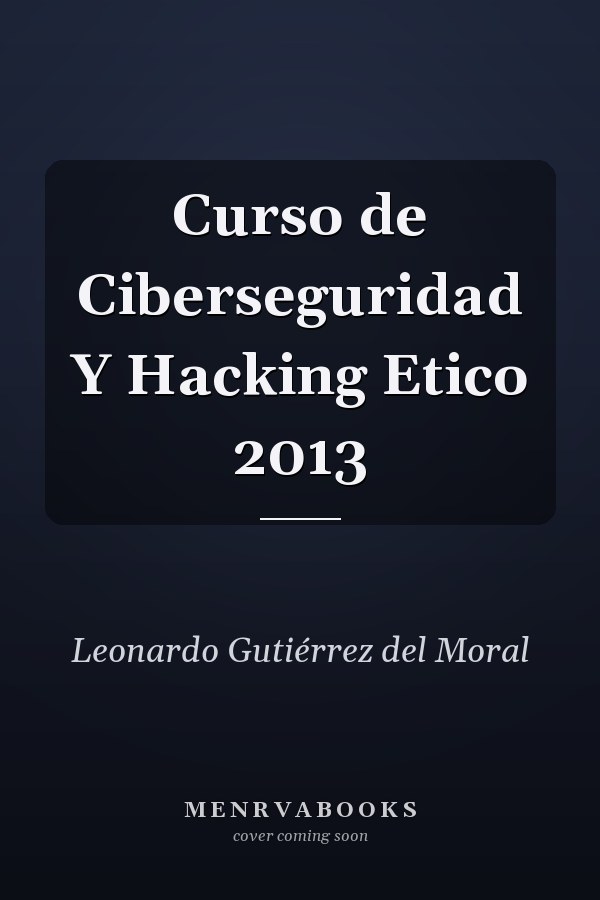 Curso de Ciberseguridad Y Hacking Etico 2013