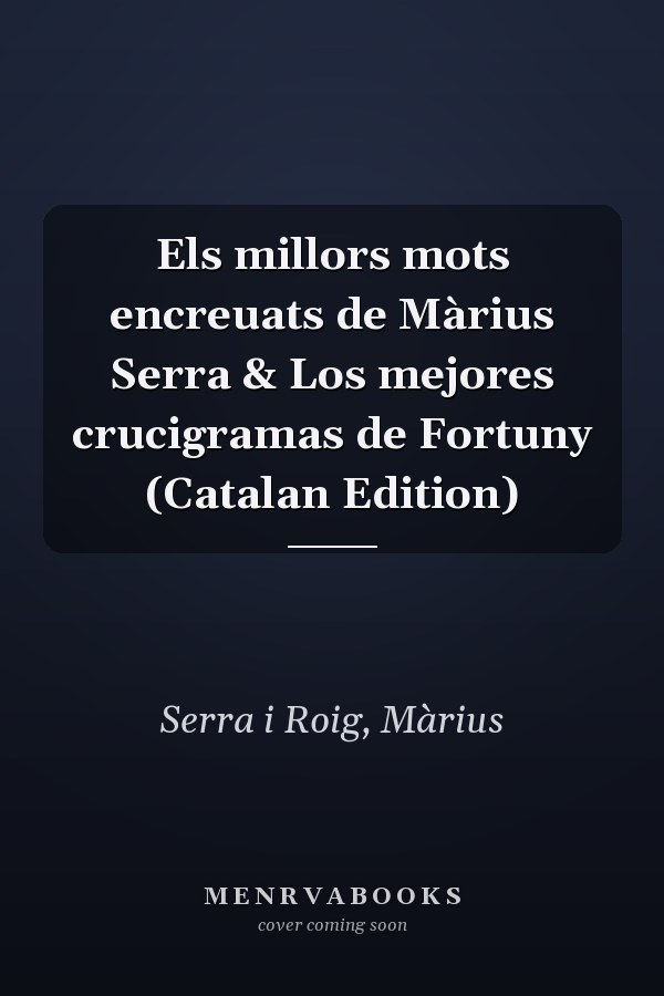 Els millors mots encreuats de Màrius Serra & Los mejores crucigramas de Fortuny (Catalan Edition)