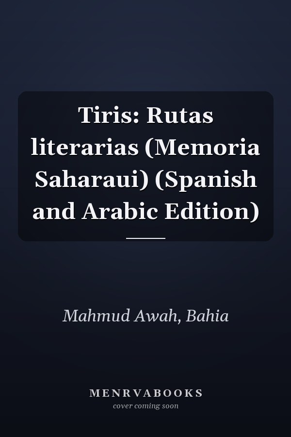 Tiris: Rutas literarias (Memoria Saharaui) (Spanish and Arabic Edition)