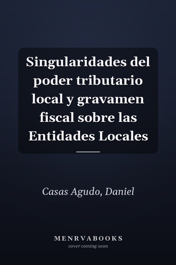 Singularidades del poder tributario local y gravamen fiscal sobre las Entidades Locales