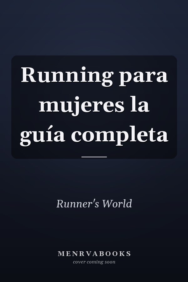 Running para mujeres la guía completa