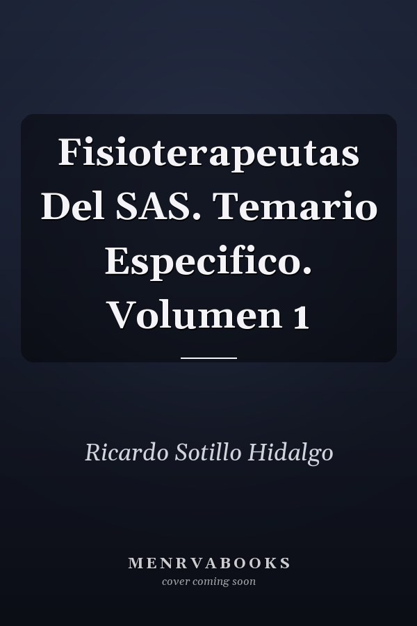 Fisioterapeutas Del SAS. Temario Especifico. Volumen 1