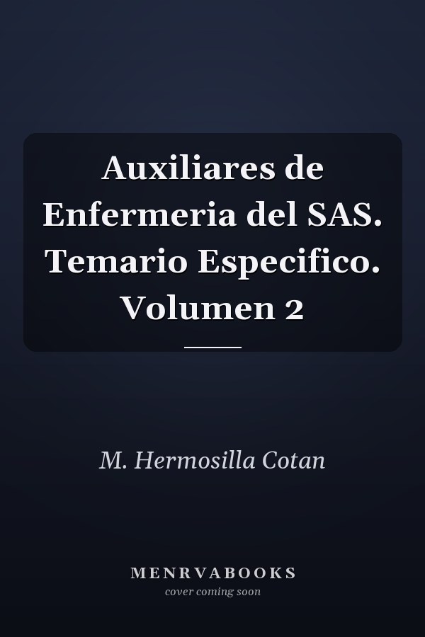 Auxiliares de Enfermeria del SAS. Temario Especifico. Volumen 2