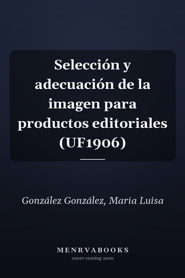 Selección y adecuación de la imagen para productos editoriales (UF1906)
