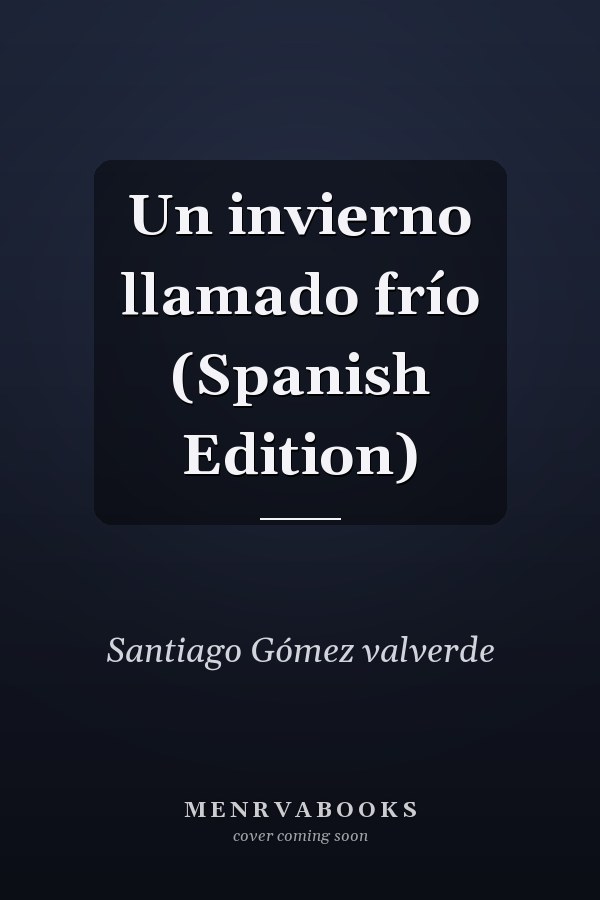 Un invierno llamado frío (Spanish Edition)