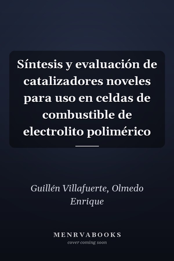 Síntesis y evaluación de catalizadores noveles para uso en celdas de combustible de electrolito polimérico