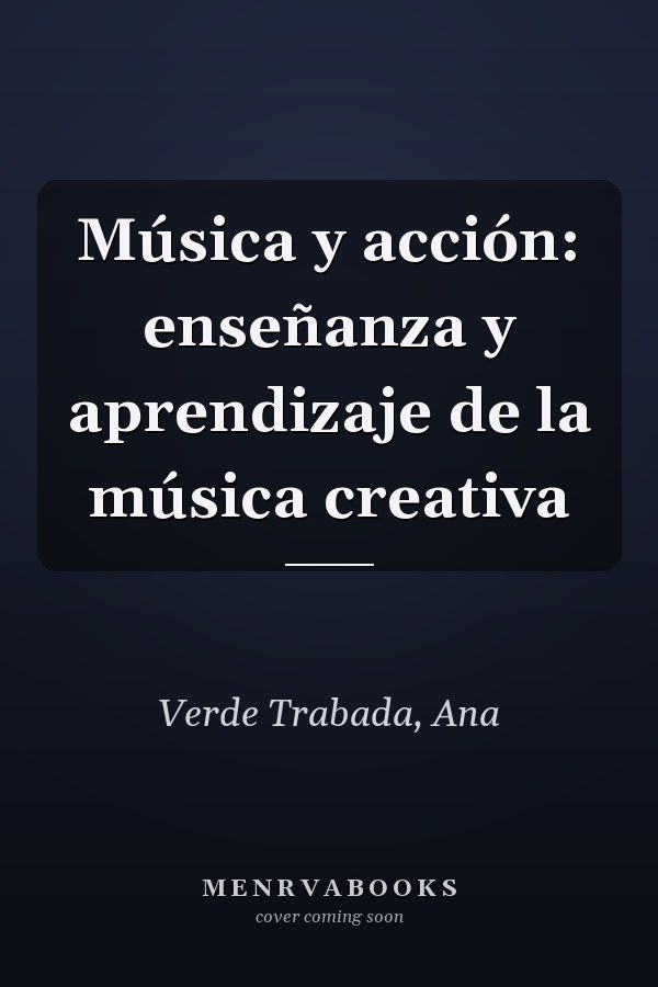 Música y acción: enseñanza y aprendizaje de la música creativa