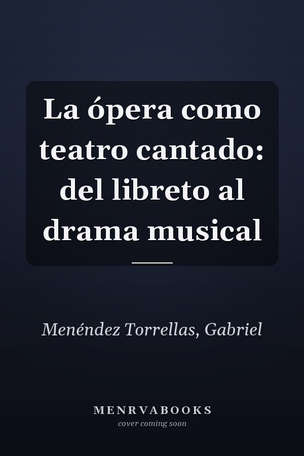 La ópera como teatro cantado: del libreto al drama musical