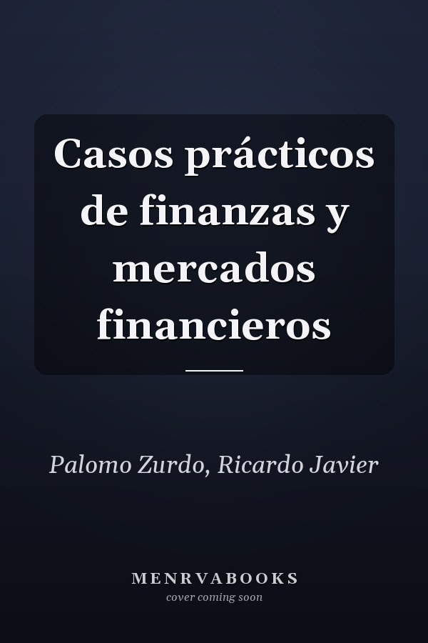 Casos prácticos de finanzas y mercados financieros
