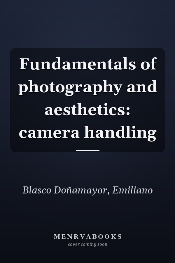 Fundamentals of photography and aesthetics: camera handling