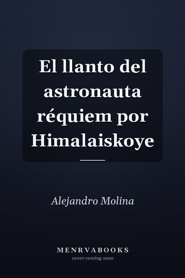 El llanto del astronauta réquiem por Himalaiskoye