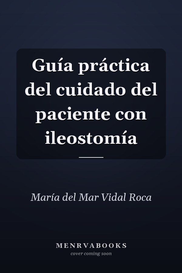 Guía práctica del cuidado del paciente con ileostomía