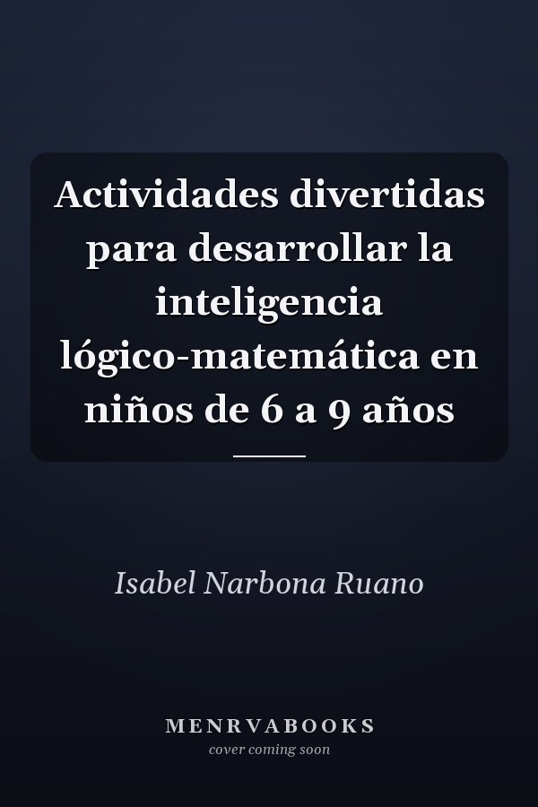 Actividades divertidas para desarrollar la inteligencia lógico-matemática en niños de 6 a 9 años