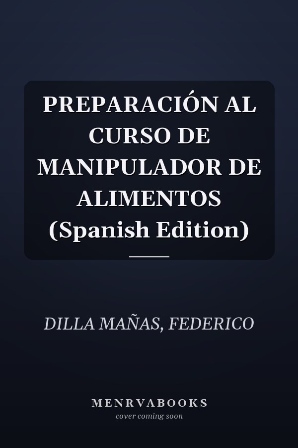 PREPARACIÓN AL CURSO DE MANIPULADOR DE ALIMENTOS (Spanish Edition)