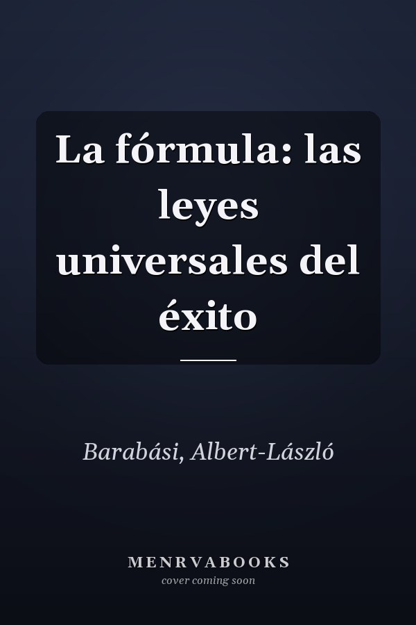 La fórmula: las leyes universales del éxito